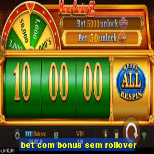 bet com bonus sem rollover